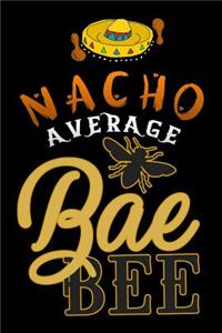 nacho average bae bee