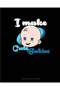 I Make Cute Babies