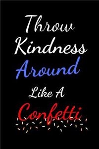 Throw Kindness Around Like A Confetti