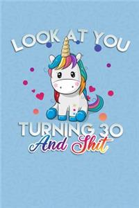 Look At You Turning 30 And Shit