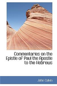 Commentaries on the Epistle of Paul the Apostle to the Hebrews