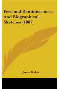 Personal Reminiscences And Biographical Sketches (1887)