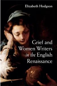Grief and Women Writers in the English Renaissance