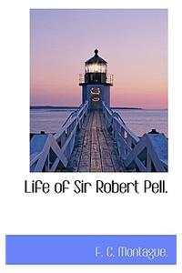 Life of Sir Robert Pell.