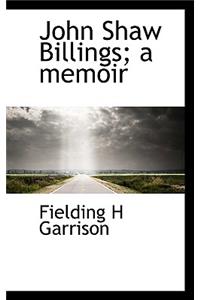John Shaw Billings; A Memoir