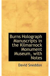 Burns Holograph Manuscripts in the Kilmarnock Monument Museum, with Notes