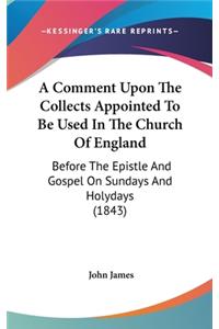 A Comment Upon the Collects Appointed to Be Used in the Church of England