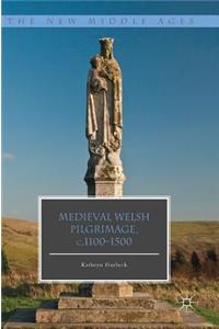Medieval Welsh Pilgrimage, C.1100-1500