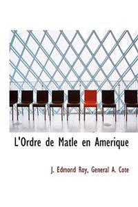 L'Ordre de Matle En Amerique
