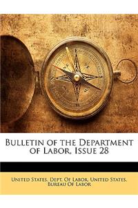 Bulletin of the Department of Labor, Issue 28