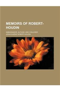 Memoirs of Robert-Houdin; Ambassador, Author, and Conjurer