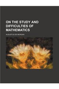 On the Study and Difficulties of Mathematics
