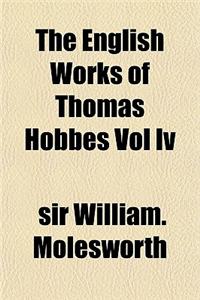 The English Works of Thomas Hobbes Vol IV