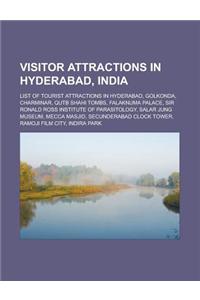 Visitor Attractions in Hyderabad, India: List of Tourist Attractions in Hyderabad, Golkonda, Charminar, Qutb Shahi Tombs, Falaknuma Palace
