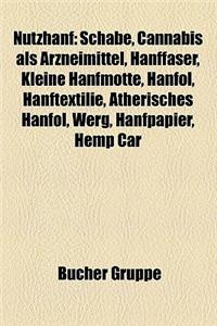 Nutzhanf: Schabe, Cannabis ALS Arzneimittel, Hanffaser, Kleine Hanfmotte, Hanfol, Proposition 19, Hanftextilie, Atherisches Hanf