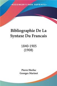 Bibliographie De La Syntaxe Du Francais: 1840-1905 (1908)