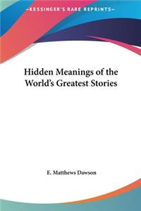 Hidden Meanings of the World's Greatest Stories