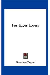 For Eager Lovers