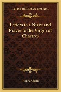 Letters to a Niece and Prayer to the Virgin of Chartres