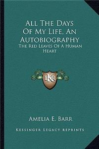 All the Days of My Life, an Autobiography