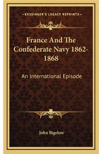 France And The Confederate Navy 1862-1868