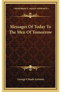 Messages of Today to the Men of Tomorrow