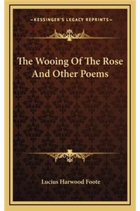 The Wooing of the Rose and Other Poems