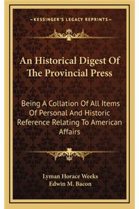 An Historical Digest of the Provincial Press: Being a Collation of All Items of Personal and Historic Reference Relating to American Affairs