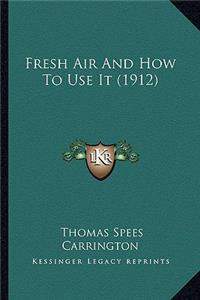 Fresh Air and How to Use It (1912)