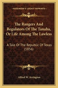 Rangers and Regulators of the Tanaha, or Life Among the the Rangers and Regulators of the Tanaha, or Life Among the Lawless Lawless