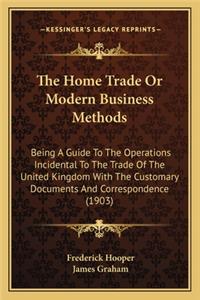 The Home Trade or Modern Business Methods