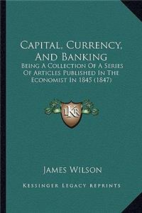Capital, Currency, And Banking