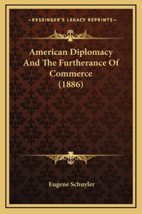 American Diplomacy and the Furtherance of Commerce (1886)