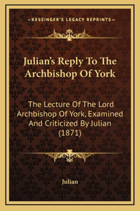 Julian's Reply to the Archbishop of York