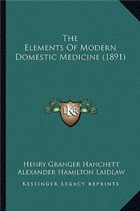 The Elements Of Modern Domestic Medicine (1891)