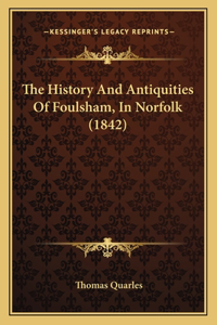 History And Antiquities Of Foulsham, In Norfolk (1842)