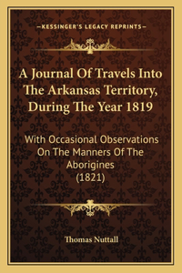 Journal Of Travels Into The Arkansas Territory, During The Year 1819