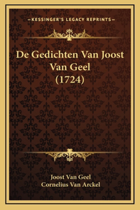 De Gedichten Van Joost Van Geel (1724)