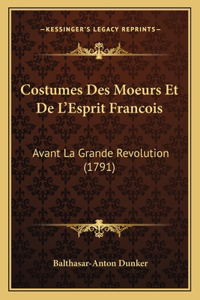 Costumes Des Moeurs Et De L'Esprit Francois