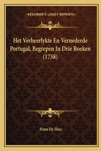 Het Verheerlykte En Vernederde Portugal, Begrepen In Drie Boeken (1758)