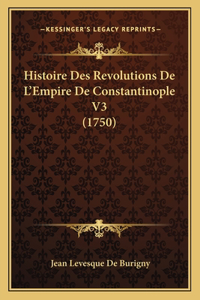 Histoire Des Revolutions De L'Empire De Constantinople V3 (1750)