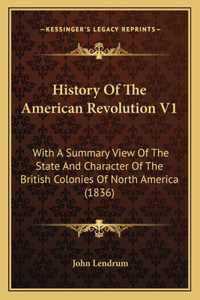 History Of The American Revolution V1