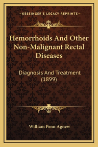 Hemorrhoids And Other Non-Malignant Rectal Diseases
