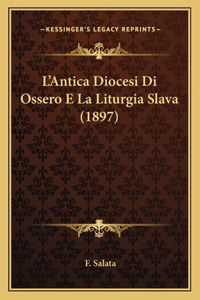 L'Antica Diocesi Di Ossero E La Liturgia Slava (1897)