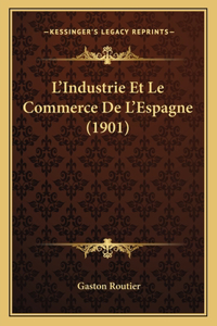 L'Industrie Et Le Commerce De L'Espagne (1901)