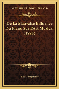 De La Mauvaise Influence Du Piano Sur L'Art Musical (1885)