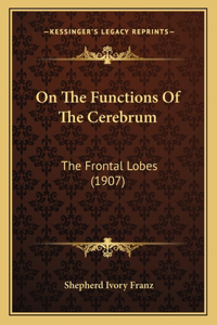 On The Functions Of The Cerebrum