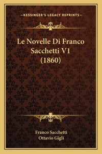Le Novelle Di Franco Sacchetti V1 (1860)