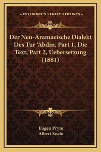 Neu-Aramaeische Dialekt Des Tur 'Abdin, Part 1, Die Text; Part 2, Uebersetzung (1881)