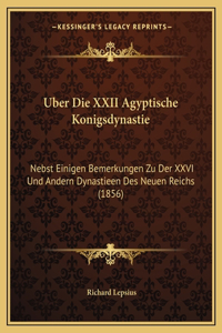 Uber Die XXII Agyptische Konigsdynastie: Nebst Einigen Bemerkungen Zu Der XXVI Und Andern Dynastieen Des Neuen Reichs (1856)